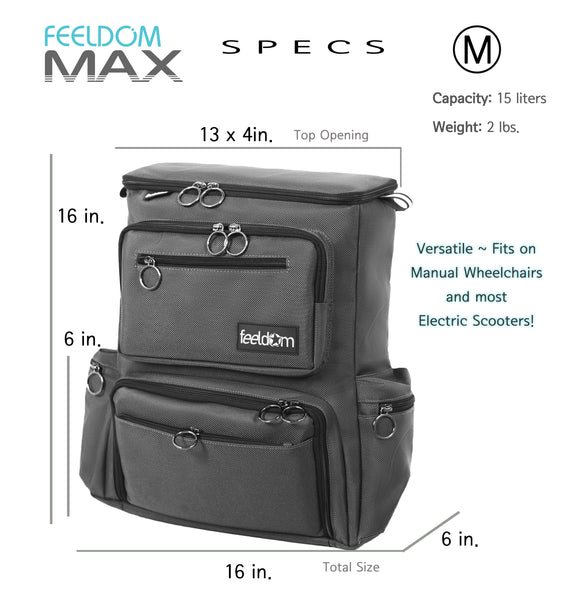 The Max Medium Wheelchair bag is 16 inches tall, 16 inches wide including side pockets, and 6 inches side width including front pockets. The inner main compartment is 13 by 4 inches, and 16 inches tall.